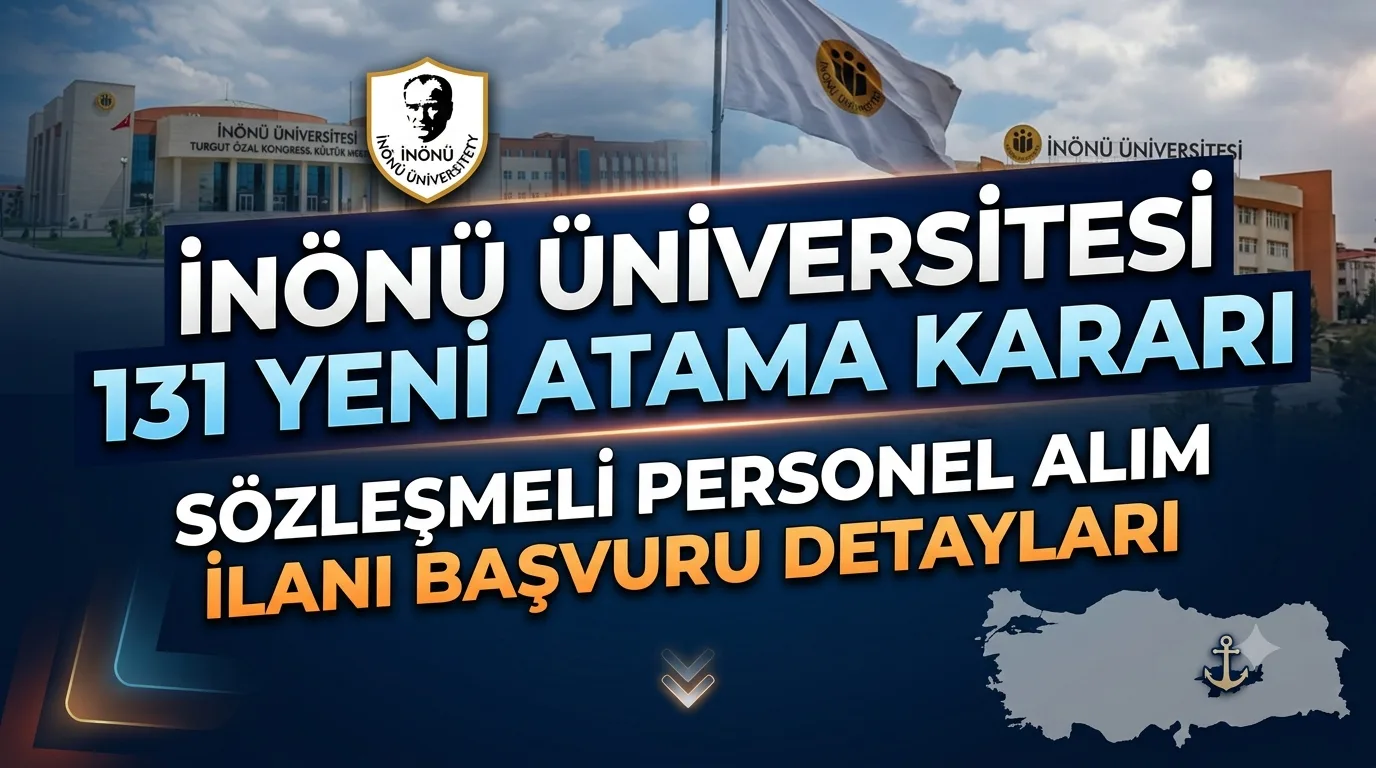 İNÖNÜ ÜNİVERSİTESİ 131 YENİ ATAMA KARARI
